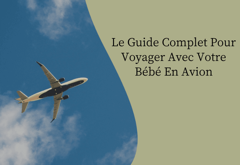 Le Guide Complet pour Voyager Sereinement avec Votre Bébé en Avion - Hanagamise