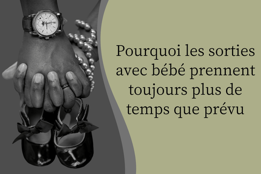 Pourquoi les sorties avec bébé prennent toujours plus de temps que prévu - Hanagamise