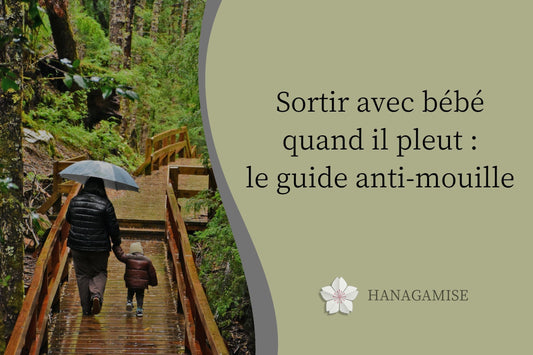 Sortir avec bébé quand il pleut : le guide anti-mouille - Hanagamise